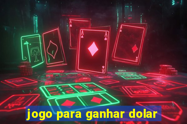 jogo para ganhar dolar